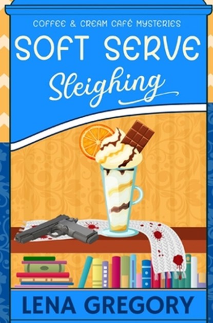 Soft Serve Sleighing, Lena Gregory - Paperback - 9798307248720