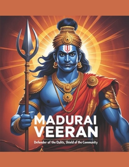 Madurai Veeran: Defender of the Dalits, Shield of the Community, Swati Bisht - Paperback - 9798307416013