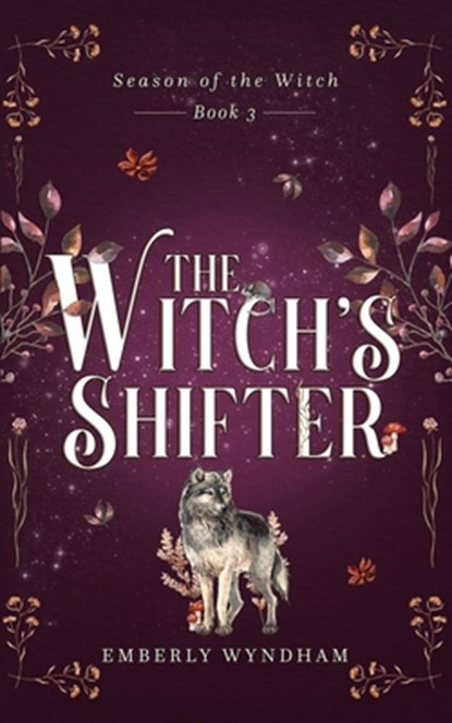 The Witch's Shifter: A Cozy Witch Romance, Emberly Wyndham - Paperback - 9798307461136