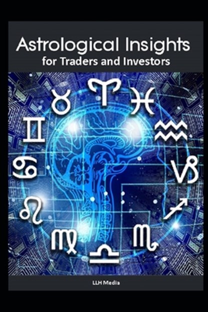Astrological Insights for Traders and Investors, Llh Media - Paperback - 9798307527009