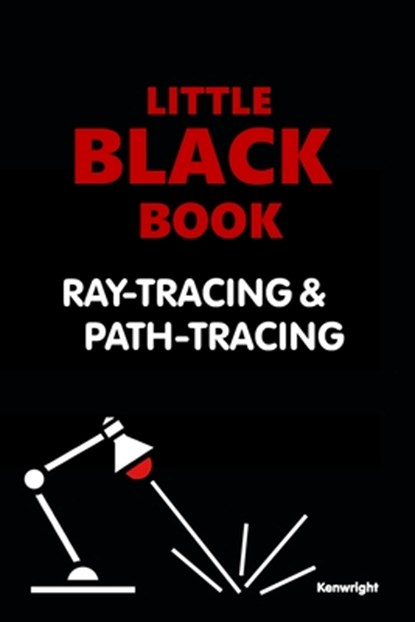 Little Black Book of Ray-Tracing and Path-Tracing, Kenwright - Paperback - 9798307723395