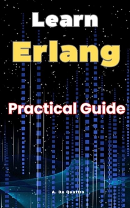 Learn Erlang: Practical Guide Erlang, A. de Quattro - Paperback - 9798307930625