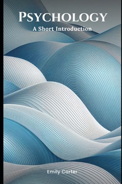 Psychology: A Short Introduction, Emily Carter - Paperback - 9798307963227