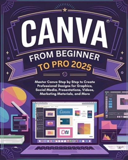 Canva From Beginner to Pro: Master Canva Step by Step to Create Professional Designs for Graphics, Social Media, Presentations, Videos, Marketing, Jaxon Strathmore - Paperback - 9798308205012