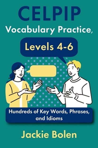 CELPIP Vocabulary Practice, Levels 4-6: Hundreds of Key Words, Phrases, and Idioms, Jackie Bolen - Paperback - 9798308241959