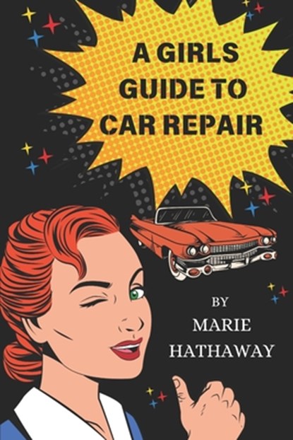 A Girls Guide To Car Repair, Marie Hathaway - Paperback - 9798308379904