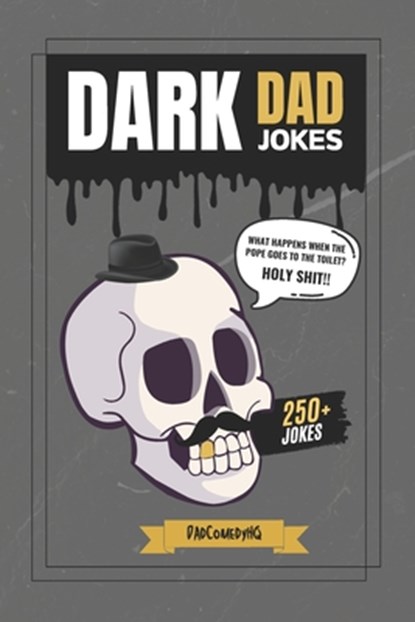 Dark Dad Jokes: 250+ Hilariously Twisted Puns and Laughs for Bold Humor Lovers, Dadcomedy Hq - Paperback - 9798308397717