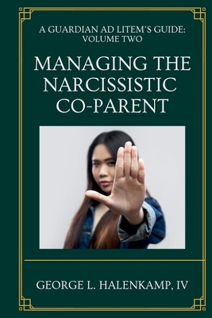 A Guardian ad Litem's Guide: Managing the Narcissistic Co-Parent, George L. Halenkamp - Paperback - 9798308651598
