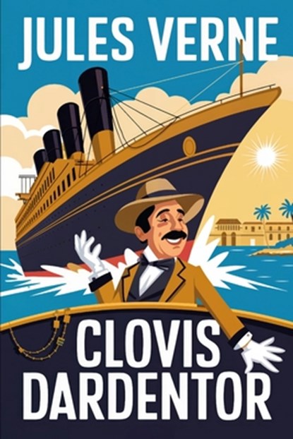 Clovis Dardentor: A New Translation, David Petault - Paperback - 9798308882633