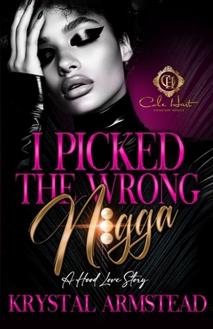 I Picked The Wrong N!gga: An African American Romance, Krystal Armstead - Paperback - 9798309119721