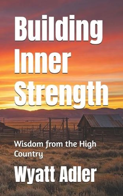 Building Inner Strength, Wyatt Adler - Paperback - 9798309187447