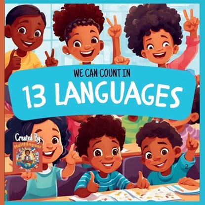We Can Count in 13 Languages!, Multilingual Me - Paperback - 9798309229628