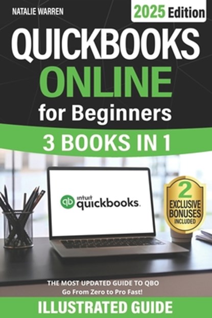 QuickBooks Online for Beginners: The Most Updated Illustrated Guide to QBO. Unlock Practical Tools, Automation Secrets, and Industry-Specific Strategi, Natalie Warren - Paperback - 9798309387021