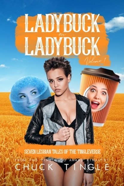 Ladybuck On Ladybuck: Seven Lesbian Tales Of The Tingleverse Volume 7, Chuck Tingle - Paperback - 9798309470549