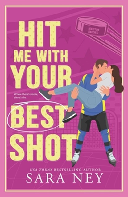 Hit Me With Your Best Shot: Houston Baddies Hockey, Sara Ney - Paperback - 9798309542611