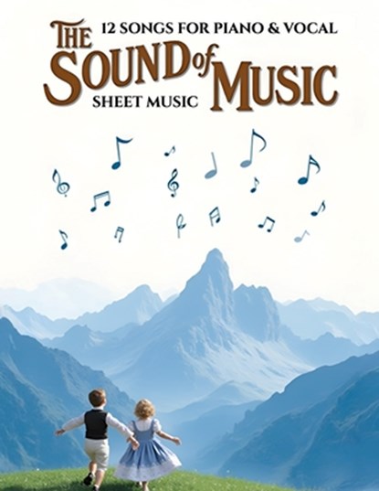The Sound of Music Sheet Music: 12 Songs For Piano & Vocal, Mandy T - Paperback - 9798309913091