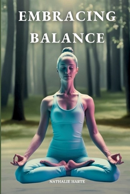 Embracing Balance, Nathalie Harte - Paperback - 9798309921508