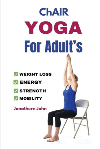 Chair Yoga For Adult's, Jonathern John - Paperback - 9798310051652