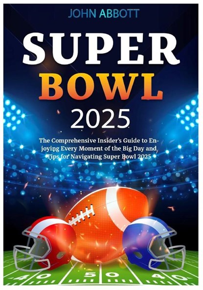 Abbott, J: SUPER BOWL 2025, John Abbott - Paperback - 9798310217737