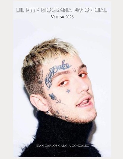 Garcia Gonzalez, J: Lil Peep Biografia No Oficial Version 20, Juan Carlos Garcia Gonzalez - Paperback - 9798310223349