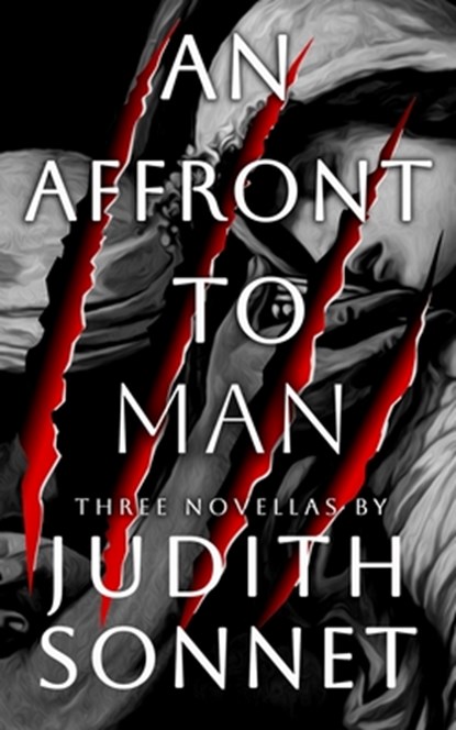 An Affront To Man: Three Horror Novellas, Judith Sonnet - Paperback - 9798310710344