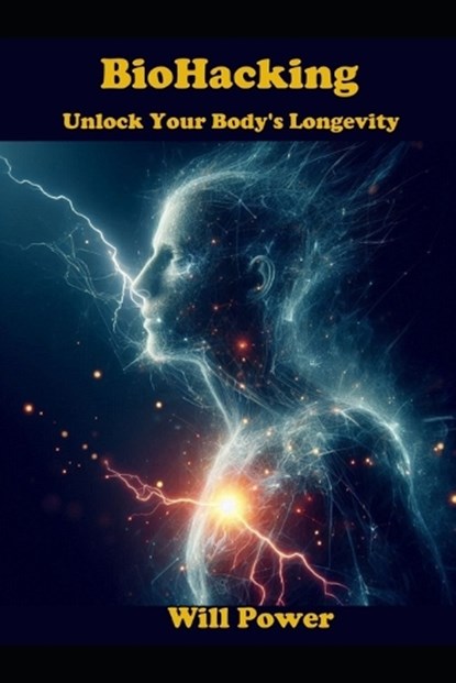 BioHacking, Will Power - Paperback - 9798310808041