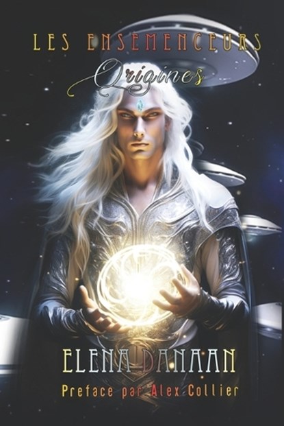 Les Ensemenceurs: Origines - Le Retour des Dieux, Elena Danaan - Paperback - 9798310889392