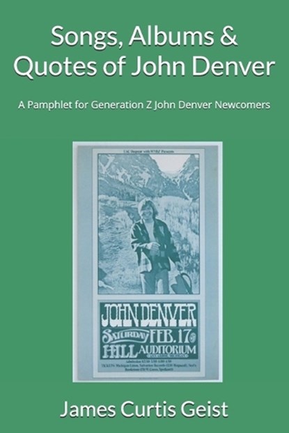 Songs, Albums & Quotes of John Denver: A Pamphlet for Generation Z John Denver Newcomers, James Curtis Geist - Paperback - 9798310955189