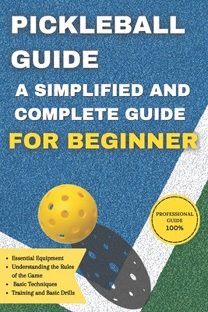 Pickleball guide: A simplified and comprehensive guide for beginners, Anouar Rifaiy - Paperback - 9798311237130