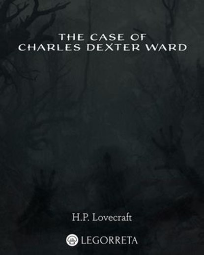 The Case of Charles Dexter Ward, H.P. Lovecraft - Ebook - 9798311366519