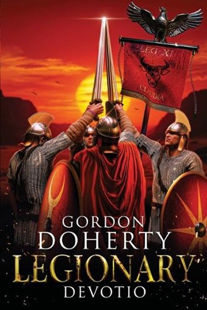 Legionary: Devotio (Legionary 10): What would you sacrifice to save the ones you love?, Gordon Doherty - Paperback - 9798311378208