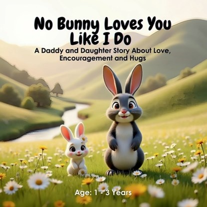 No Bunny Loves You Like I Do: A Daddy and Daughter Story About Love, Encouragement and Hugs, Kc Press - Paperback - 9798311385817
