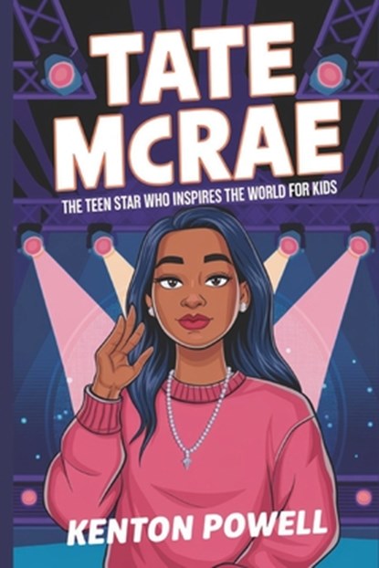 Tate McRae: The Teen Star Who Inspires the World for Kids, Kenton Powell - Paperback - 9798311632508