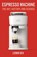 Espresso Machine: The Art, History, and Science, Lenin Dev - Paperback - 9798311706865