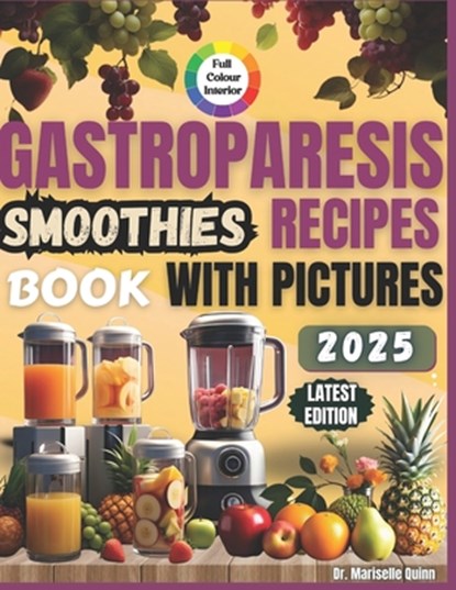 Gastroparesis Smoothies Recipes Book: Easy Smoothie Recipes for Gastroparesis Relief, Mariselle Quinn - Paperback - 9798311740319