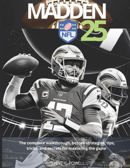 Madden NFL 25: The complete walkthrough, bosses strategies, tips, tricks, and secrets for mastering the game, Steve C. Powell - Paperback - 9798311797016