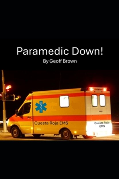 Paramedic Down!, Geoff Brown - Paperback - 9798312095388