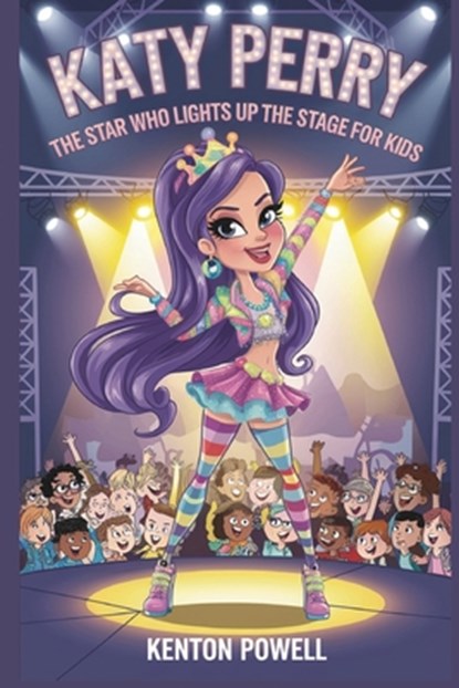 Katy Perry: The Star Who Lights Up the Stage for Kids, Kenton Powell - Paperback - 9798312100921