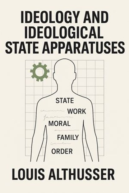 Ideology and Ideological State Apparatuses, Louis Althusser - Ebook - 9798312321647