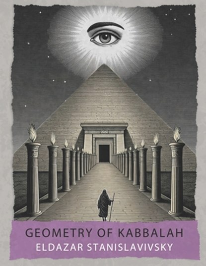 Geometry of Kabbalah: Sefirot, Tarot, Astrology, Sacred Geometry, Eldazar Stanislavivsky - Paperback - 9798312386523