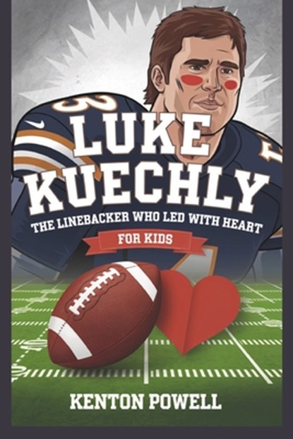 Luke Kuechly: The Linebacker Who Led with Heart for Kids, Kenton Powell - Paperback - 9798312673968