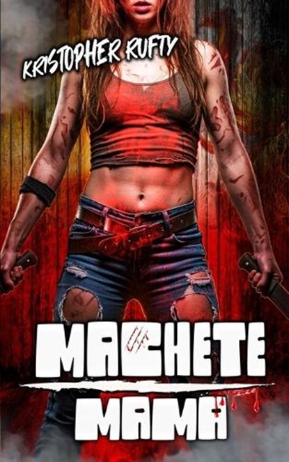 Machete Mama, Kristopher Rufty - Paperback - 9798312677652