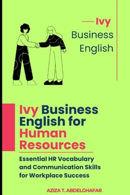 Ivy Business English for Human Resources: Essential HR Vocabulary and Communication Skills for Workplace Success, Aziza Abdelghafar - Paperback - 9798312904598
