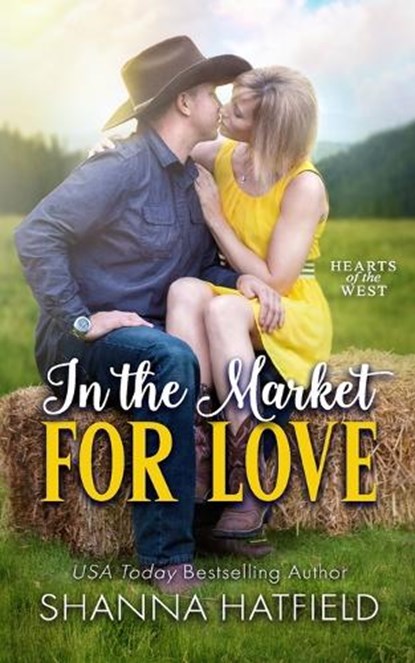 In The Market For Love: A Wholesome Small Town Romance, Shanna Hatfield - Paperback - 9798312912852