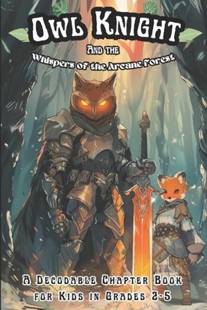 Owl Knight and the Whispers of the Arcane Forest: A Decodable Chapter Book for Grade 2-5, Adam Free - Paperback - 9798313030593
