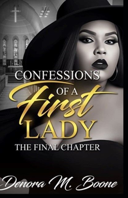 Confessions of a First Lady: The Final Chapter, Denora M. Boone - Paperback - 9798313386867