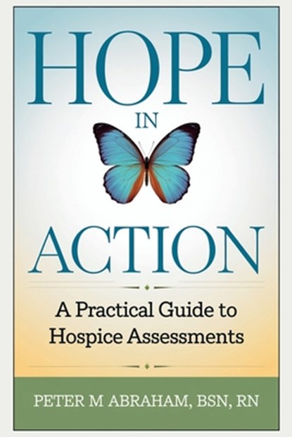 HOPE in Action: A Practical Guide to Hospice Assessments, Peter Abraham - Paperback - 9798313512440