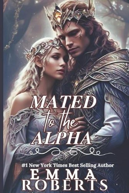 Mated To The Alpha: A Paranormal Werewolf Romance Novel, Emma Roberts - Paperback - 9798313559582