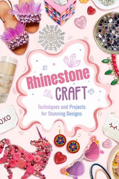 Rhinestone Craft: Techniques and Projects for Stunning Designs, James Thomas - Paperback - 9798313717777