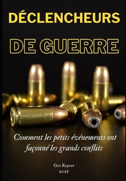 Déclencheurs de Guerre, Geo Report - Paperback - 9798313791944
